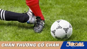 Nguyên nhân chấn thương cổ chân khi đá bóng và dấu hiệu
